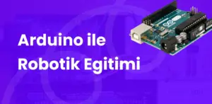 Arduino ile Robotik Eğitimi