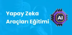 Yapay Zeka Araçlar Eğitimi